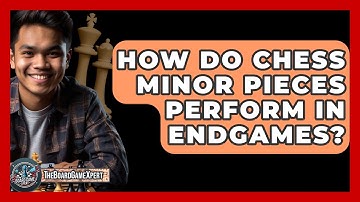 How Do Chess Minor Pieces Perform In Endgames? - The Board Game Xpert