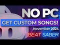 How to get custom songs in beat saber no pc quest 2 3 pro 2024 new method