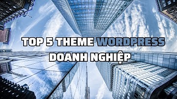 Kho Theme Wordpress giá rẻ: Top 5 Theme Doanh Nghiệp