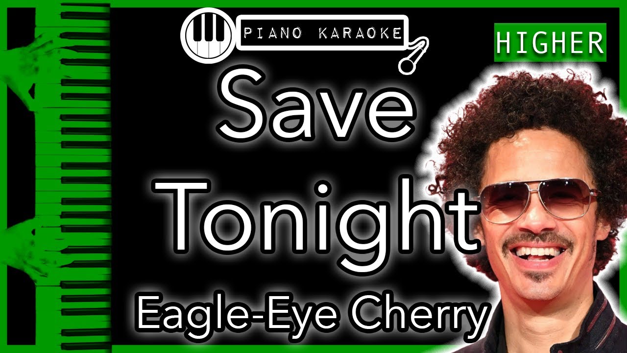 Save Tonight (HIGHER +3) - Eagle Eye Cherry - Piano Karaoke Instrumental