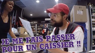 JE ME FAIS PASSER POUR UN CAISSIER !