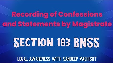 Section 183 BNSS/ Recording of confessions and statements by Magistrate l Old 164 Cr.PCl