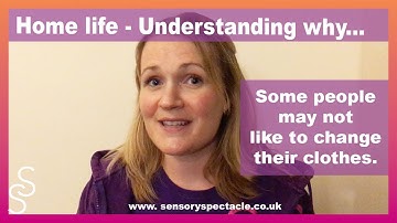 Understanding why someone with SPD may find it difficult to change their clothes