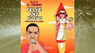 Ele A El Dominio - Feliz Año Nuevo (Tiradera para  Arcangel & Bad Bunny)