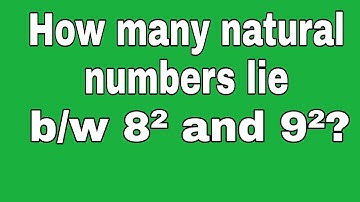 How many natural numbers lie between 8² and 9² with explanation