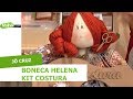 Boneca Helena Kit costura - Jô Cruz - 02/04/2018