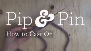 Pip and Pin Tutorials: How to Cast On