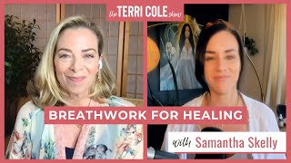 Breathwork For Healing with Samantha Skelly - Terri Cole