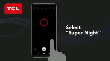 TCL Tutorial - Super Night Mode