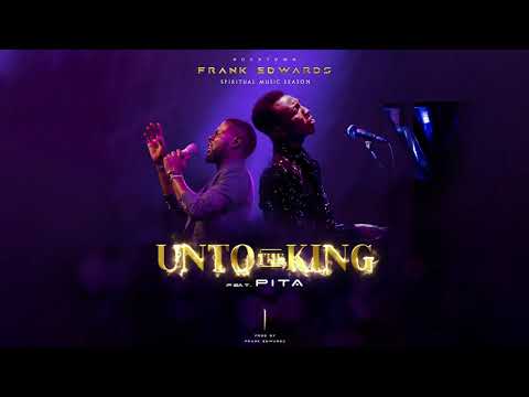 Frank Edwards - Unto The King (LIVE) feat. Pita #spiritualmusicseason