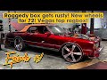 A day with caliboy ep15 making my box rusty  26s for my 72 and vegas top ragbox 