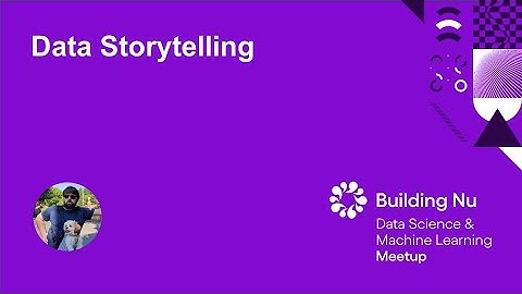Data Storytelling | Nubank Data Science & Machine Learning Meetup