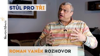 ROMAN VANĚK - Zlenivěli jsme natolik, že přestáváme používat vlastní rozum | rozhovor | Stůl pro tři