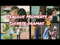 JEALOUS MOMENTS IN CHINESE DRAMAS 💕 | Escenas de Celos 💕