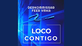Loco Contigo (feat. Feer Vmka) - Derkommissar