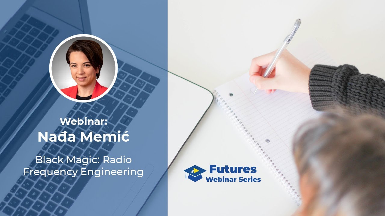 Futures Webinar Series: Black Magic: Radio Frequency Engineering - Nađa Memić