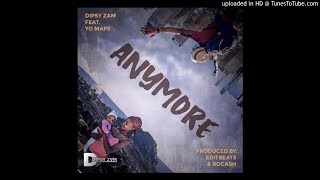 Dipsy Zam ft. Yo Maps – Anymore