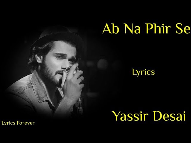 Ab Na Phir Se (Lyrics) | Yassir Desai | Amzad Nadeem | Hacked class=