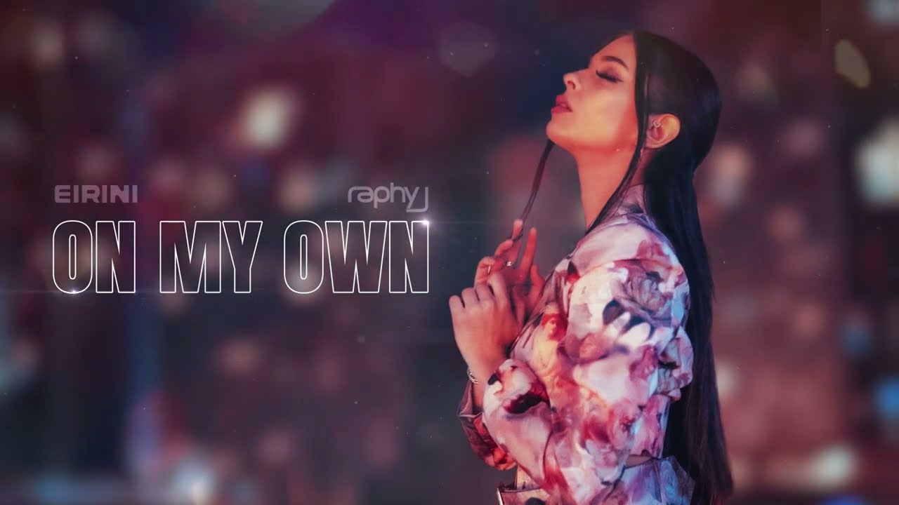 Eirini, Raphy J - On My Own (Official Visualiser)