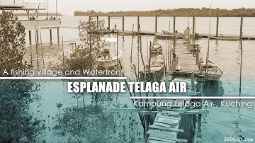 🌴Esplanade Telaga Air - A beautiful fishing Village and Waterfront at Kuching