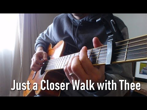 Just a Closer Walk with Thee - Fingerstyle Guitar Instrumental