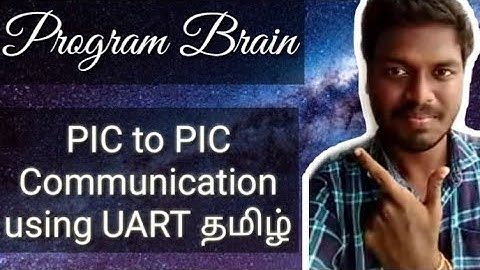 #9 PIC to PIC Communication using UART Protocol தமிழ்.