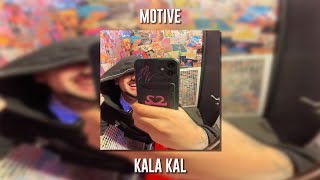 Motive - Kala Kal (Speed Up)