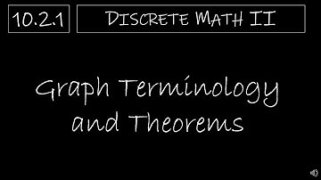 Discrete Math II - 10.2.1 Graph Terminology and Theorems
