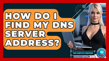 How Do I Find My DNS Server Address? - Your Computer Companion