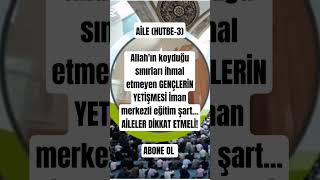 Aile Olmak Hutbe - 3