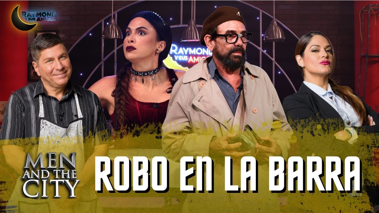 Robo en la barra | Men And The City | Raymond Y Sus Amigos | 11 noviembre 2025