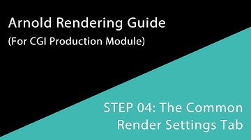 Beginner Arnold Rendering Guide for CGI Production Module: Step 04 The Common Render Settings Tab