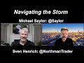 Navigating the Storm - Michael Saylor - Sven Henrich - Bitcoin