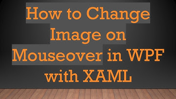 How to Change Image on Mouseover in WPF with XAML
