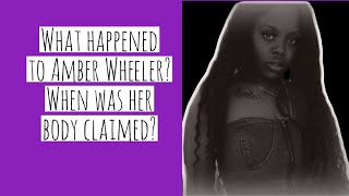 What happened to Amber Wheeler?  When was her body claimed? Information