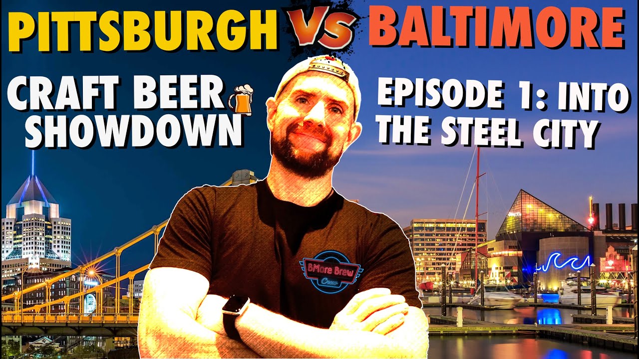 Baltimore vs. Pittsburgh Craft Beer Showdown S1E1 INTO ENEMY TERRITORY: Into the Steel City