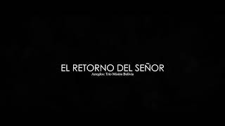 Video thumbnail of "EL RETORNO DEL SEÑOR"