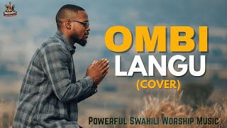 Ombi Langu Bwana Wangu | Lyrics - Powerful Worship Song for Prayer | Swahili Worship Music