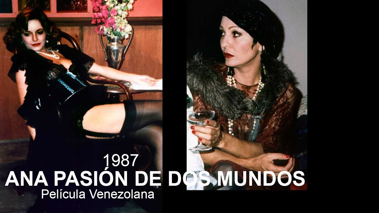 Ana pasión de dos mundos (Película Venezolana - Incompleta) | 1987