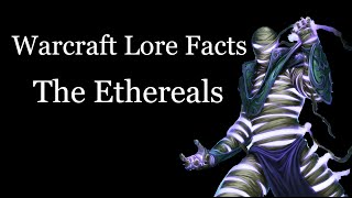 Warcraft Lore Facts - The Ethereals