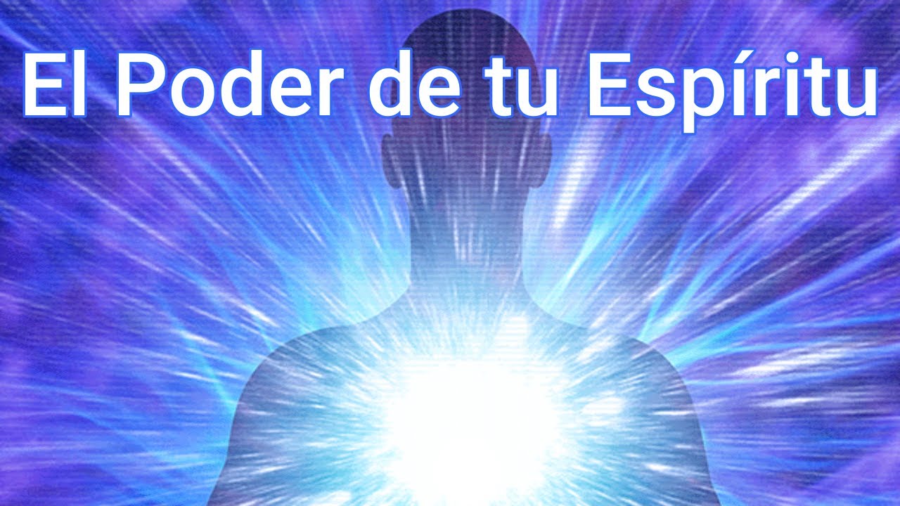 EL ESPÍRITU de cada SER HUMANO tiene un PODER INFINITO - YouTube