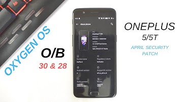 Oneplus 5/5T : Oxygen OS O/B 30 & 28 Gets April patch New Parking feature & Quick Reply in Landscape
