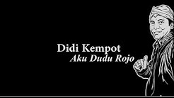 Didi Kempot Aku Dudu Rojo Lyric - Durasi: 5:46. Didi Kempot Aku Dudu Rojo Lyric - Durasi: 5:46.