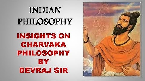 Indian Philosophy : Charvaka philosophy (LECTURE 2 PART 2)