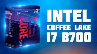 Intel Coffee Lake i7 8700 экспресс-обзор