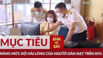 Nâng mức độ hài lòng của người dân | Đảng với Dân