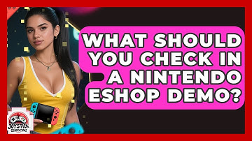 What Should You Check In A Nintendo eShop Demo? - Joystick Generations