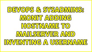 DevOps & SysAdmins: Monit adding hostname to mailserver and inventing a username