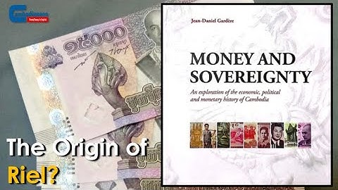 The Origin of Khmer Currency "Riel"