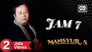 Mansyur S - Jam 7 |  